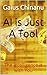 AI is Just A Tool by Gaius Chinanu