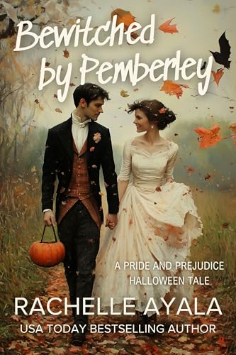 Bewitched by Pemberley: A Pride and Prejudice Halloween Tale (A Very Darcy and Elizabeth Holiday Romance)