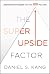 The Super Upside Factor: Asymmetric Principles that Will 10X Your Life