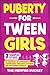 Puberty for Tween Girls: “7...