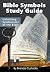 Bible Symbols Study Guide by Brenda Custodio