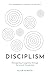 Disciplism: Reimagining Eva...