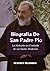 Biografía De San Padre Pio: La Historia no Contada de un Santo Moderno (Spanish Edition)