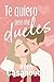 Te quiero pero me dueles : Trilogía 'Te quiero' 2 (Spanish Edition)