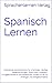 Spanisch Lernen  by Sprachenlernen Verlag