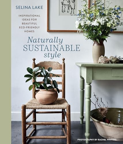 Naturally Sustainable Style: Inspirational ideas for beautiful eco-friendly homes (Hardcover)