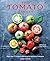 Tomatoes: More than 75 reci...