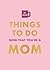 Things To Do Now That You're A Mom by Elfréa Lockley
