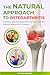 The Natural Approach to Osteoarthritis by Igor Klibanov