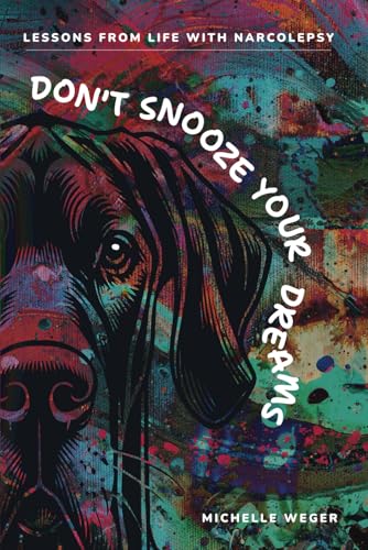 Don’t Snooze Your Dreams: Lessons from Life with Narcolepsy (Paperback)