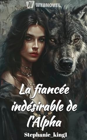 La fiancée indésirable de l’Alpha:book 1 (French Edition)