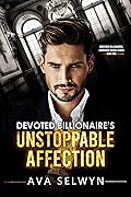 Devoted Billionaire’s Unstoppable Affection (Obsessed Billionaires, Cherished Brides Series #1)