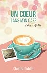 Un coeur dans mon café, et plus si affinités (French Edition)