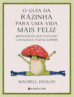 O Guia da Rãzinha Para Uma Vida Feliz