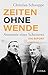 Zeiten ohne Wende: Anatomie eines Scheiterns (German Edition)