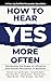 How to Hear YES More Often by Patrick van der Burght