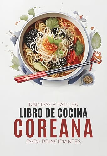 Libro de cocina coreana: Recetas coreanas auténticas, rápidas y fáciles con fotos a todo color para principiantes. Plan de comidas para 30 días. Edición española (Kindle Edition)