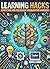 Learning Hacks: Quick Tips and Tricks for Accelerated Learning: Micro Book - A30