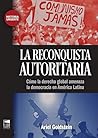 La reconquista autoritaria: Cómo la derecha global amenaza la democracia en América Latina (Historia Urgente nº 97) (Spanish Edition)