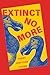 Extinct No More by Harry Chong