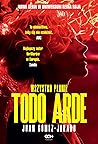 Todo Arde. Wszyst...