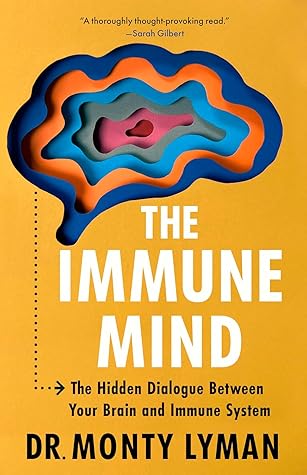 The Immune Mind: The Hidden Dialogue Between Your Brain and Immune System