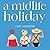 A Midlife Holiday: Narrated by Neighbours star, Lisa Armytage