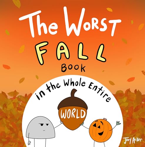 The Worst Fall Book in the Whole Entire World: A Seriously Silly Story for Kids (Worst World Works™)