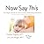 Now Say This: The Right Wor...