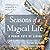 Seasons of a Magical Life: ...