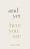 And Yet—Here You Are