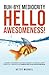 Buh-Bye Mediocrity, Hello Awesomeness!: A Perfect Companion On Your Journey To Leaving Comfy Mediocrity Behind And Embracing Your Awesomeness!