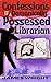 Confessions of a Demonically Possessed Librarian (Depletion #1)