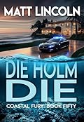 Die Holm Die (Coastal Fury Book 50)