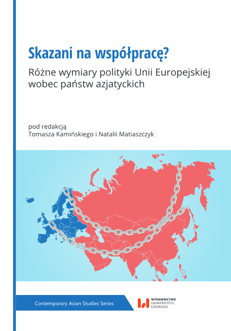 Skazani na współpracę?: Różne wymiary polityki Unii Europejskiej wobec państw azjatyckich (ebook)