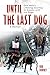 Until The Last Dog: One Man...