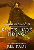 Knight of Shadows (King&#x27;s Dark Tidings #6) 