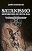 Satanismo. Historia del cul...
