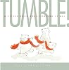 TUMBLE!: A Little Book About Having It All