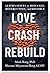 Love, Crash, Rebuild by Mark Borg