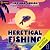 Heretical Fishing (Heretical Fishing #1)