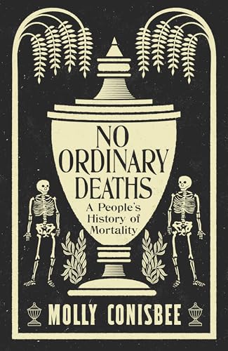 No Ordinary Deaths: A People's History of Mortality (Kindle Edition)