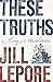 These Truths: A History of ...
