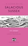Salacious Sussex (Sussex Guide)