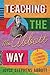 Teaching the Ms. Abbott Way: Lessons in Learning, Leadership, and Life