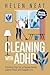 CLEANING WITH ADHD: Manage Anxiety, Stay Focused, and Minimize Stress in Just 10 Minutes a Day