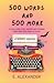 500 Words and 500 More: A V...