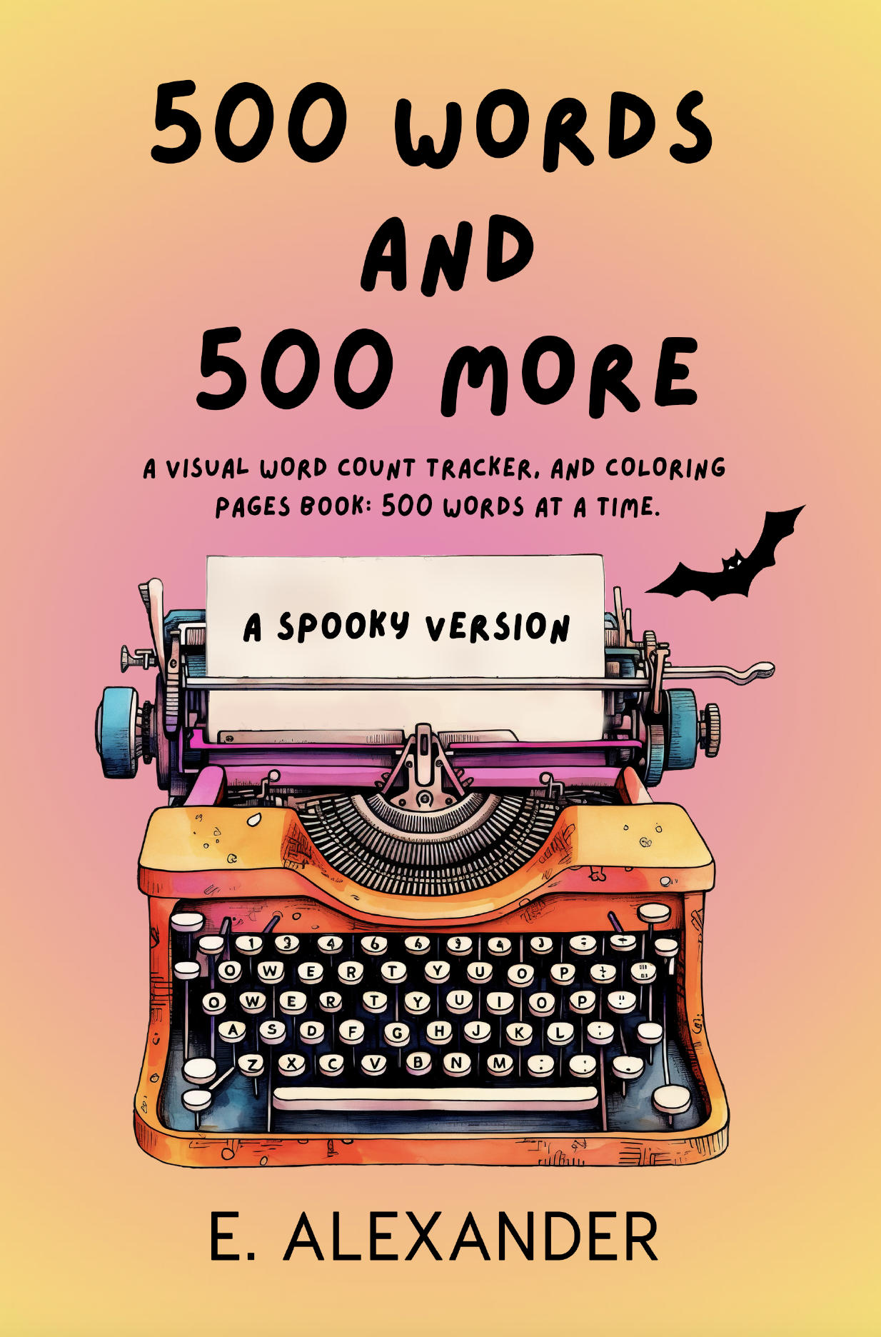 500 Words and 500 More: A Visual Word Count Tracker and Coloring Pages Book: 500 Words at a Time: A Spooky Version