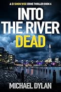 Into The River Dead: The New Gripping Crime Thriller