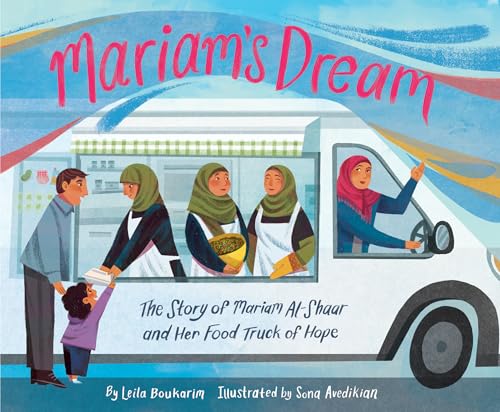 Mariam's Dream: The Story of Mariam Al-Shaar and Her Food Truck of Hope (Kindle Edition)
